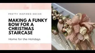 Making a Funky Bow and Decorating our Staircase Garland - Home for the Holidays - Part 13