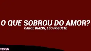 Carol Biazin, L&eacute;o Foguete - O Que Sobrou Do Amor (Letra/Legendado)