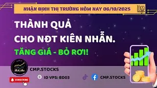 Nhận định thị trường h&ocirc;m nay 06/10/2025 - Th&agrave;nh quả cho NĐT ki&ecirc;n nhẫn