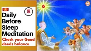 Daily Before Sleep Rajyoga Meditation Commentary 5 - Check your Good deeds Balance - BK Angel