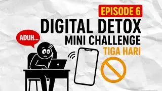 Digital Detox Mini &ndash; Challenge 3 Hari | Episode 6