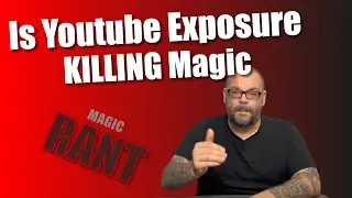 Is YouTube Exposure Killing Magic? | Magic Rant With Craig Petty