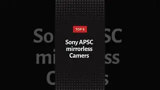Top 5 Sony APSC cameras #sony #mirrorlessphotography #cameras #photography