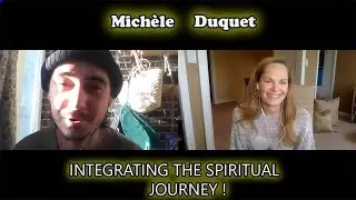 with Mich&egrave;le Duquet on Integrating The Spiritual Journey !
