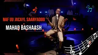 Mahad Bashaash | Nafuu Jaceyl Saanyadoo Seeran