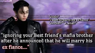 [oneshot] ignoring Best friend's mafia brother after he announced..#jkff #btsff #jungkookff #ot7ff