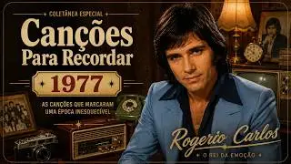 ❤️ Canções Para Recordar (1977) 📀 As Melhores de Rogério Carlos | Jovem Guarda Romântica Anos 70