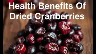 Health Benefits of Dried Cranberries
