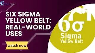 Six Sigma Yellow Belt: Real-World Uses | iCert Global