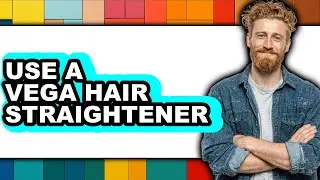 How to Use a Vega Hair Straightener - Full Guide