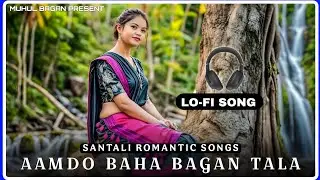Aam Do Baha Bagan Tala  || Lofi song || Ai Santali cover song 2026 Muhul bagan present 