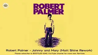 Robert Palmer - Johnny and Mary (Matt Shine Rework)
