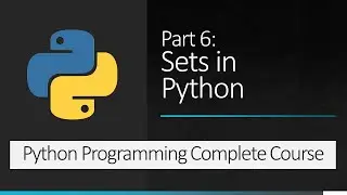 Part 6 : Sets in Python | Python Programming Complete Course