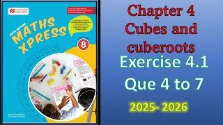 Que 4 to 7 | Exercise 4.1|  Cubes and Cube Roots | Maths Express | Macmillan Education Class 8