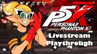 Streaming Persona 5: The Phantom X LIVE! - Late Night Playing!