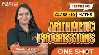 Arithmetic Progression Full Chapter | Class 9&ndash;10 Maths | AP Made Easy by Swati Ma'am