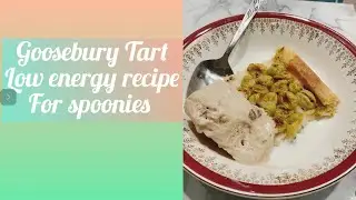 Goosebury Tart  for abundance (low energy recipe for spoonies)