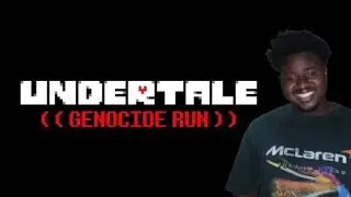 UNDERTALE GENOCIDE ROUTE STREAM!