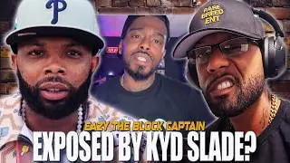 EAZY THE BLOCK CAPTAIN: IS KYD SLADE EXPOSING HIM?