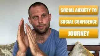Social Anxiety to Social Confidence Journey