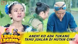ADA YANG ANEH! KO ADA TUKANG TAHU JUALAN DI HUTAN GINI!  | LENONG LEGENDA PUTRI SOMBONG
