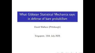 David Wallace: What Gibbsian Statistical Mechanics Actually Says: Defending Bare Probabilism