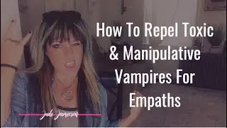 Repel toxic people for empaths - Stop absorbing negative energy