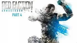 Red Faction Armageddon Walkthrough | Part 4 | Insane | Road to Bastion