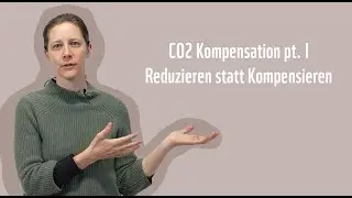 CO2 Kompensation pt. I &ndash; Reduzieren statt Kompensieren
