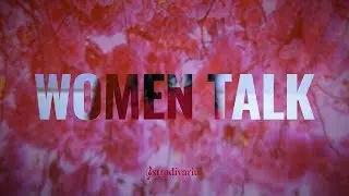 Women Talk | Stradivarius Women's Day 2018