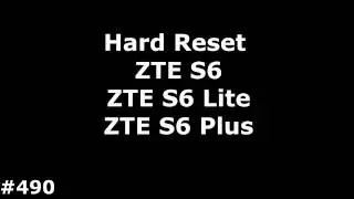 Hard Reset ZTE S6, ZTE S6 Lite, ZTE S6 Plus#490