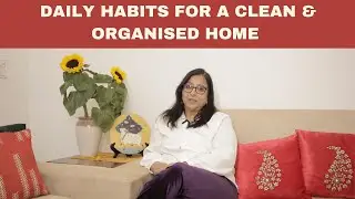 Daily Habits for a Clean & Organised Home | Home Maintenance & Decluttering Tips | with Sudha Sharma