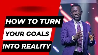 How To Turn Your Goals Into Reality (8 Things to Do) - Rev Sam Oye