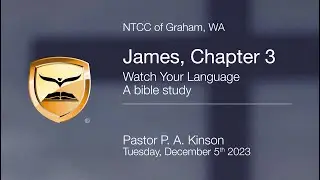 The Book of James | Watch Your Language | Bible Study | Pastor P. A. Kinson