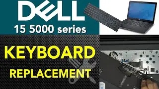 Руководство по замене клавиатуры ноутбука DELL 15 серии 5000