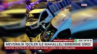MEVSİMLİK İŞ&Ccedil;İLER İLE MAHALLELİ BİRBİRİNE GİRDİ