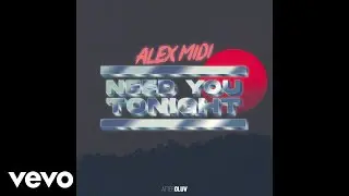 Alex Midi - Need You Tonight (Audio)