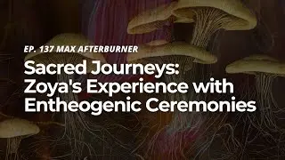 Sacred Journeys: Zoya's Experience with Entheogenic Ceremonies
