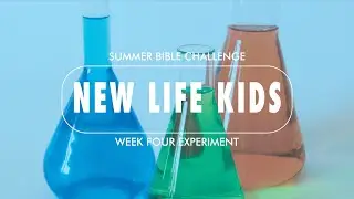 NEW LIFE KIDS | Summer Bible Challenge Experiment - Week Four