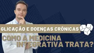 Glica&ccedil;&atilde;o e doen&ccedil;as cr&ocirc;nicas | Como a Medicina Integrativa trata?