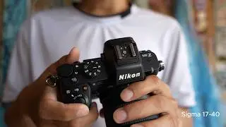 Vlog với Sigma 17-40 F1.8 gắn thử Nikon Z50ii với một loạt lens FE | Sony A7iv vlog with 17-40 F1.8