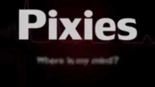 Pixies - Where is my mind - Kinetic Typography