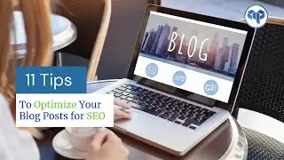 11 Tips to Optimize Your Blog Posts for SEO