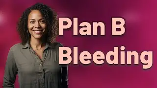 Does Heavy Bleeding After Plan B Affect Pregnancy Chances?