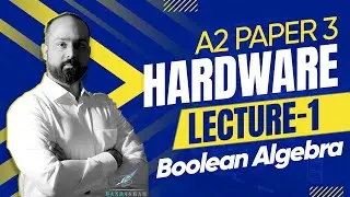 A2 Paper 3 Chapter 15 - Hardware Lecture 1 Boolean Algebra