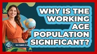 Why Is The Working Age Population Significant?