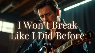 I Won&rsquo;t Break Like I Did Before | Gritty Southern Rock Lyric Video