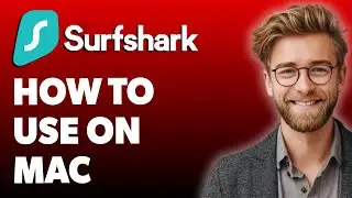 How To Use Surfshark On A Mac With Step By Step Breakdown [2025 Guide]