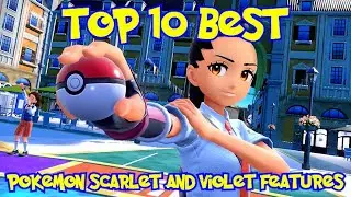 Top 10 Best Pok&eacute;mon Scarlet and Violet Features