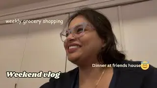 Weekend vlog❤️// weekly grocery shopping 🛍️// dinner at friends house😇